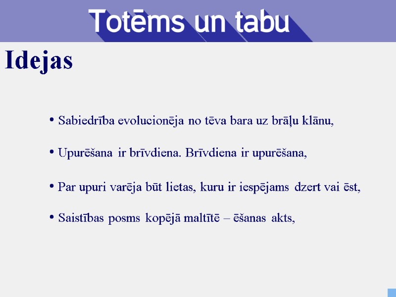Sabiedrība evolucionēja no tēva bara uz brāļu klānu,  Par upuri varēja būt lietas,